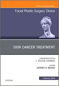 Skin Cancer Surgery, An Issue Of Facial Plastic Surgery Clinics Of North America (Volume 27-1) (The Clinics