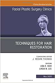 Techniques For Hair Restoration, An Issue Of Facial Plastic Surgery Clinics Of North America (Volume 28-2) (The Clinics