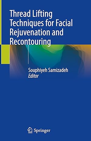 Thread Lifting Techniques for Facial Rejuvenation and Recontouring 2024th Edition