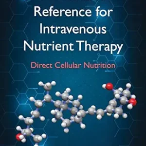 A Scientific Reference For Intravenous Nutrient Therapy: Direct Cellular Nutrition (AZW3+EPUB+Converted PDF)