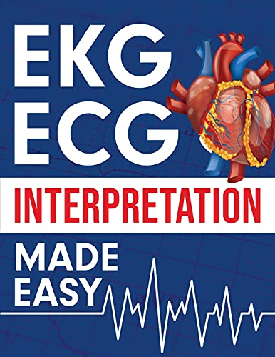EKG | ECG Interpretation Made Easy: An Illustrated Study Guide For Students To Easily Learn How To Read & Interpret ECG Strips (EPUB)