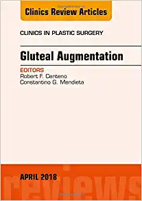 Gluteal Augmentation, An Issue Of Clinics In Plastic Surgery (Volume 45-2) (The Clinics
