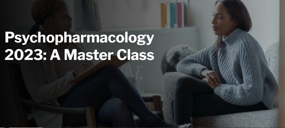 Harvard Psychopharmacology 2023: A Master Class (Videos)