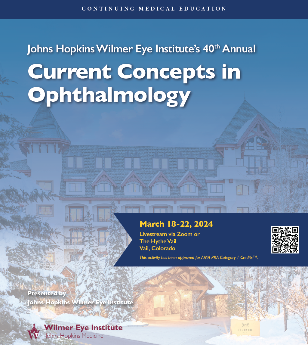 Johns Hopkins Wilmer Eye Institute’s 40th Annual Current Concepts in Ophthalmology 2024