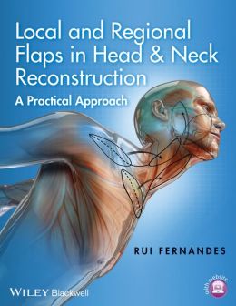 Local And Regional Flaps In Head & Neck Reconstruction: A Practical Approach (Original PDF From Publisher)