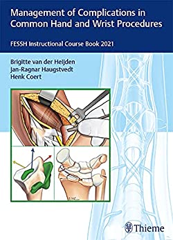 Management Of Complications In Common Hand And Wrist Procedures