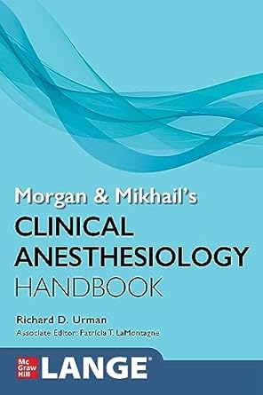 Morgan And Mikhail’s Clinical Anesthesiology Handbook