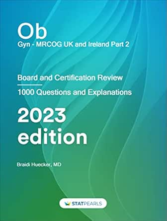 Ob/Gyn MRCOG UK and Ireland Part 2: Board and Certification Review 2023 (EPUB + Converted PDF)