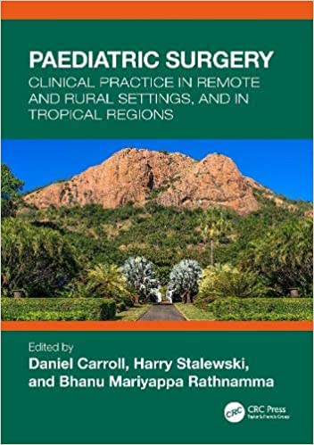 Paediatric Surgery: Clinical Practice In Remote And Rural Settings, And In Tropical Regions (Original PDF From Publisher)