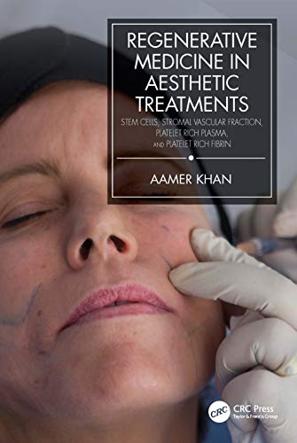 Regenerative Medicine In Aesthetic Treatments: Stem Cells, Stromal Vascular Fraction, Platelet Rich Plasma, And Platelet Rich Fibrin (Original PDF From Publisher)