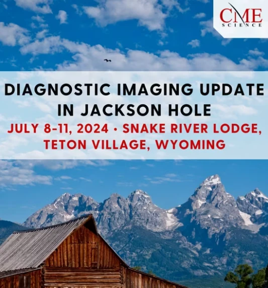 cmescience Diagnostic Imaging Update in Jackson Hole- July 8-11, 2024