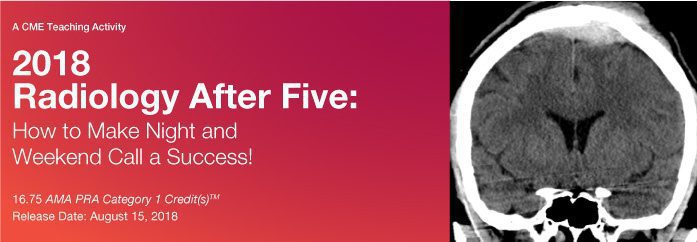 2018 Radiology After Five: How to Make Night and Weekend Call a Success – A Video CME Teaching Activity