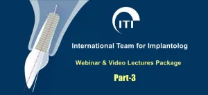 ITI International Team for Implantology Webinar & Video Lectures Package Part-3