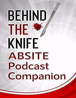 Behind The Knife ABSITE Podcast Companion (Original PDF From Publisher)