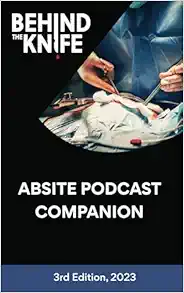 Behind The Knife – ABSITE Podcast Companion, 3rd Edition