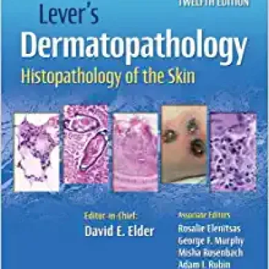 Lever’s Dermatopathology: Histopathology of the Skin, 12th edition (Original PDF from Publisher)