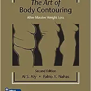 The Art Of Body Contouring: After Massive Weight Loss, 2nd Edition (PDF+Videos)
